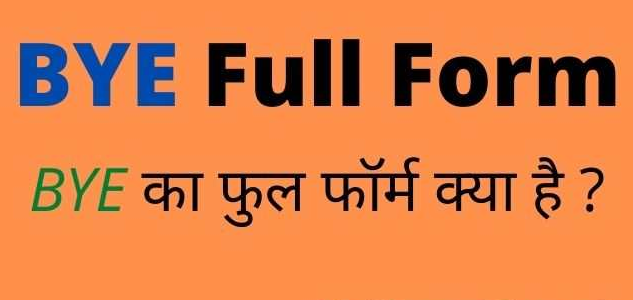 BYE Full Form in Hindi